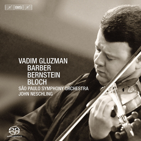 Gluzman plays Barber, Bernstein and Bloch Concertos