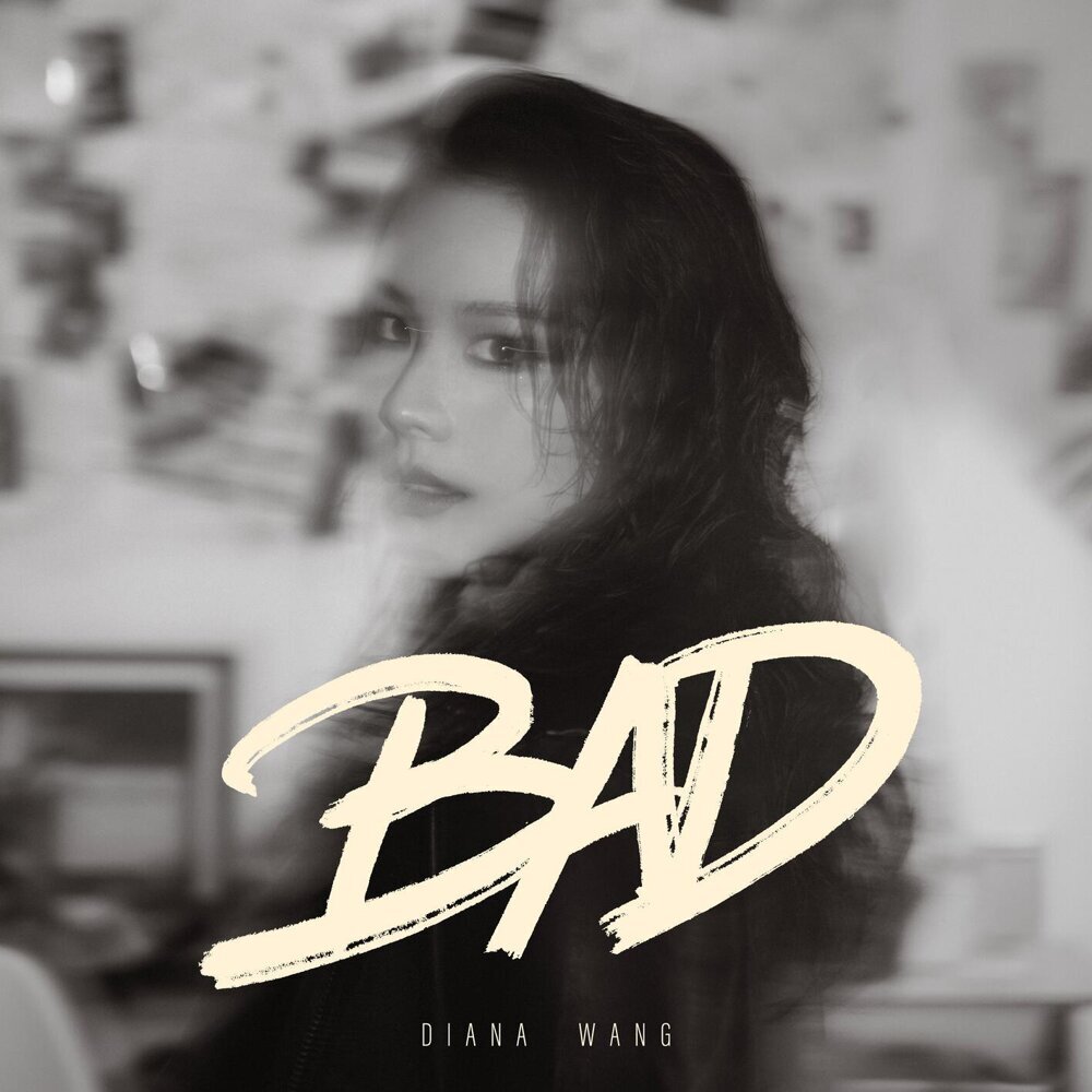 王诗安 (Diana Wang) – BAD