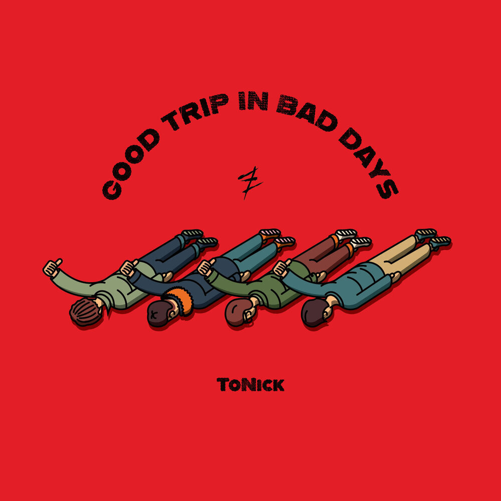 ToNick – Good Trip in Bad Days