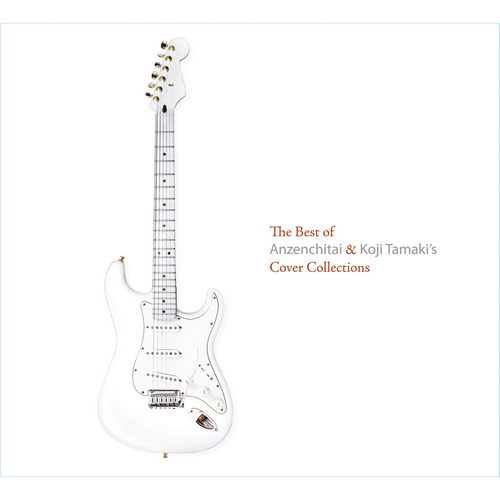 The Best Of Anzenchitai & Koji Tamaki\’s Cover Collections