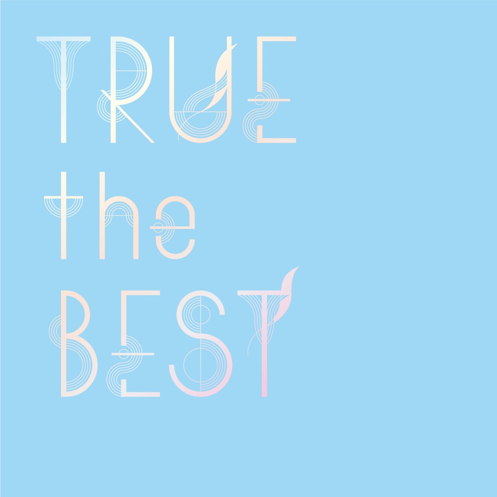 TRUE – TRUE the BEST