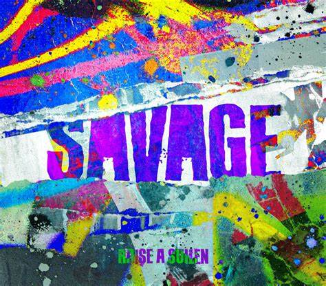 RAISE A SUILEN – SAVAGE