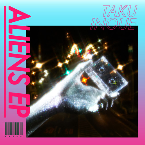 TAKU INOUE – ALIENS EP