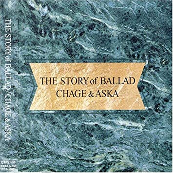 Chage & Aska – Story of Ballad