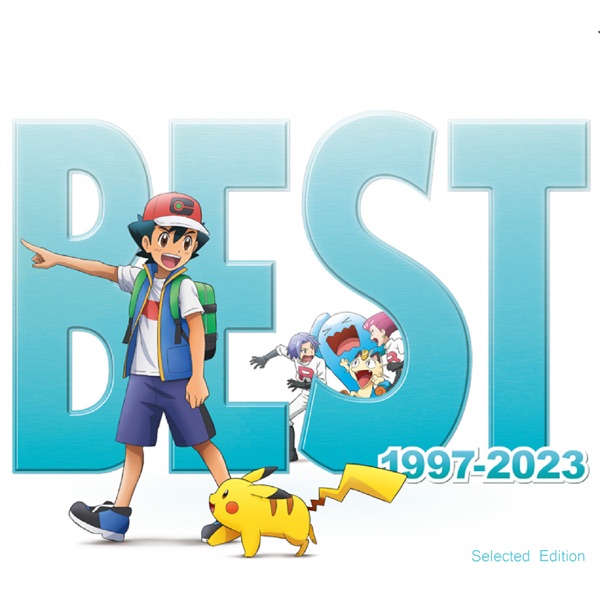TV Anime  Pokemon Theme song collection BEST OF BEST OF BEST 1997 – 2023 (Selected Edition)