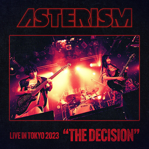 ASTERISM – THE DECISION – Live in Tokyo