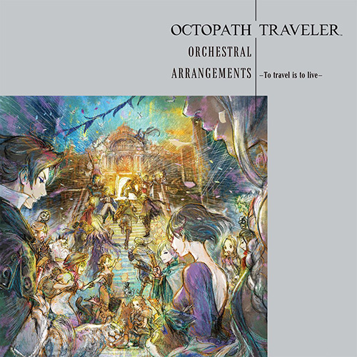 西木康智 – OCTOPATH TRAVELER Orchestral Arrangements -To travel is to live-