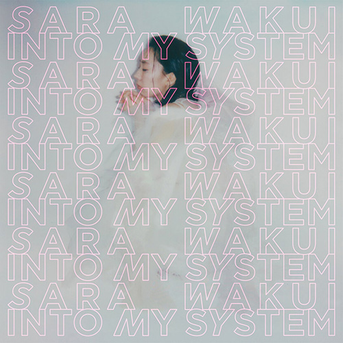 Sara Wakui – Into My System