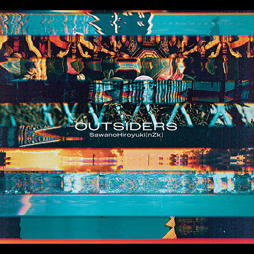 SawanoHiroyuki[nZk] – OUTSIDERS