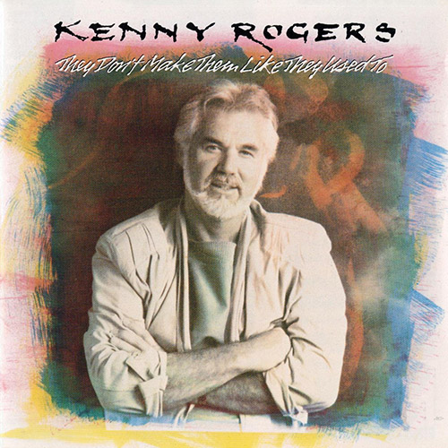 Kenny Rogers – They Don\’t Make Them Like They Used To