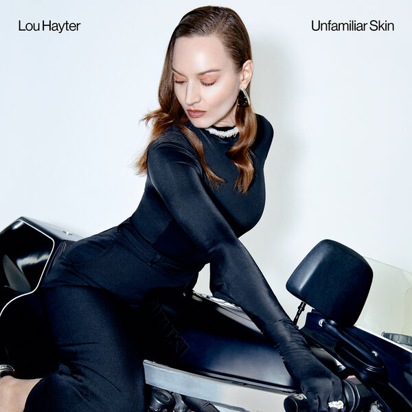 Lou Hayter – Unfamiliar Skin