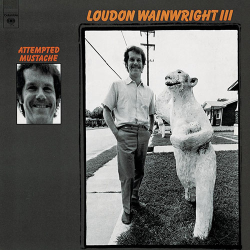 Loudon Wainwright, III – Attempted Mustache