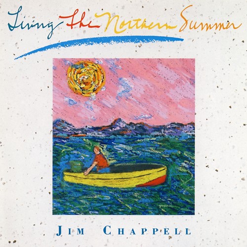 Jim Chappell – Living the Northern Summer