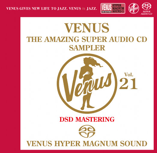 VENUS THE AMAZING SUPER AUDIO CD SAMPLER Vol.21 (2.8MHz DSD)