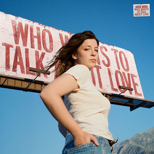 Jade Bird – Who Wants To Talk About Love?