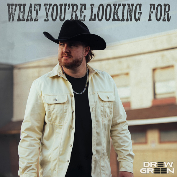 Drew Green – What You’re Looking For