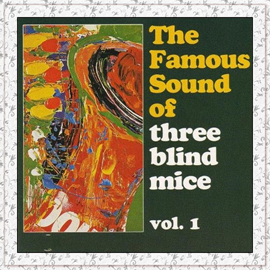 The Famous Sound of Three Blind Mice Vol. 1