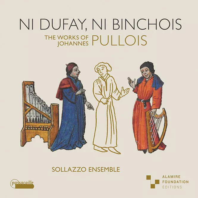 Ni Dufay, NI Binchois – The Works of Johannes Pullois